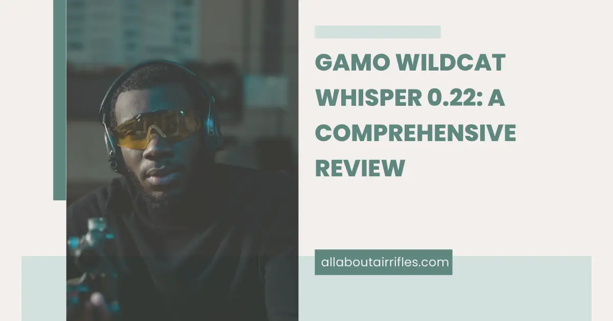 Gamo Wildcat Whisper 0.22: A Comprehensive Review
